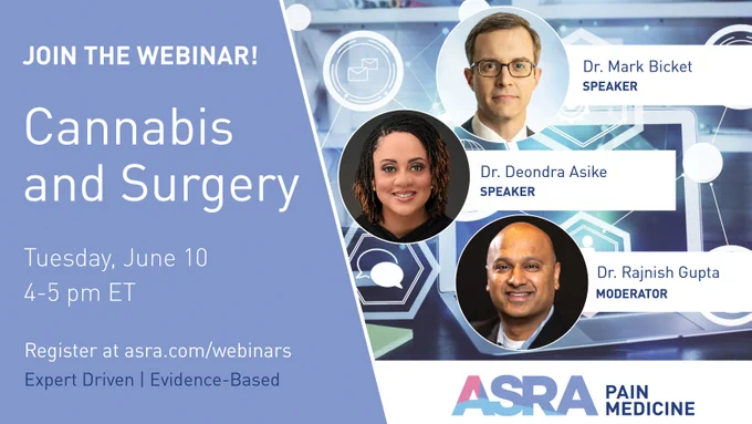 The next ASRA Pain Medicine Educational Webinar is Tuesday, June 10, at 4 pm ET. It will cover cannabis and surgery.