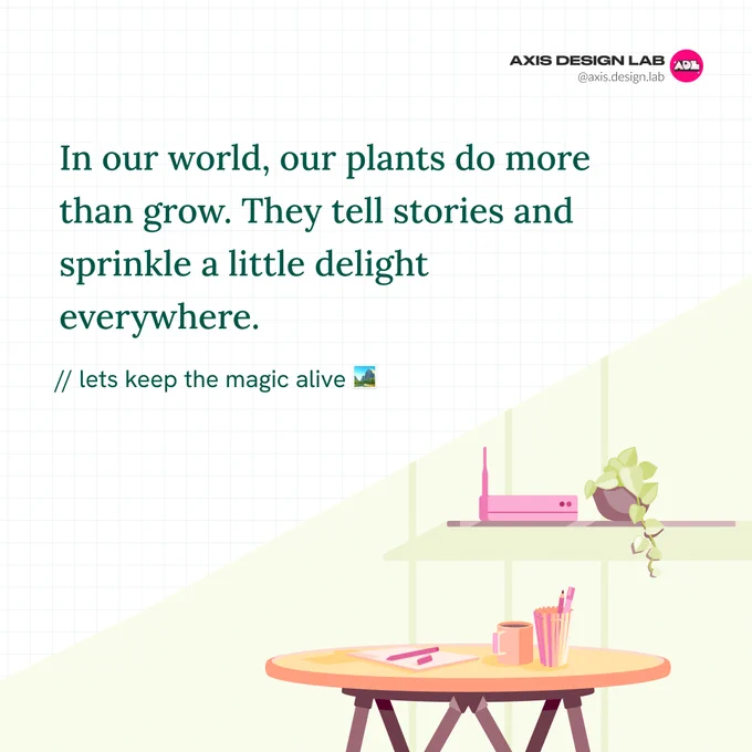 alt= “Plants do more than just grow. They tell stories and sprinkle a little delight everywhere.”