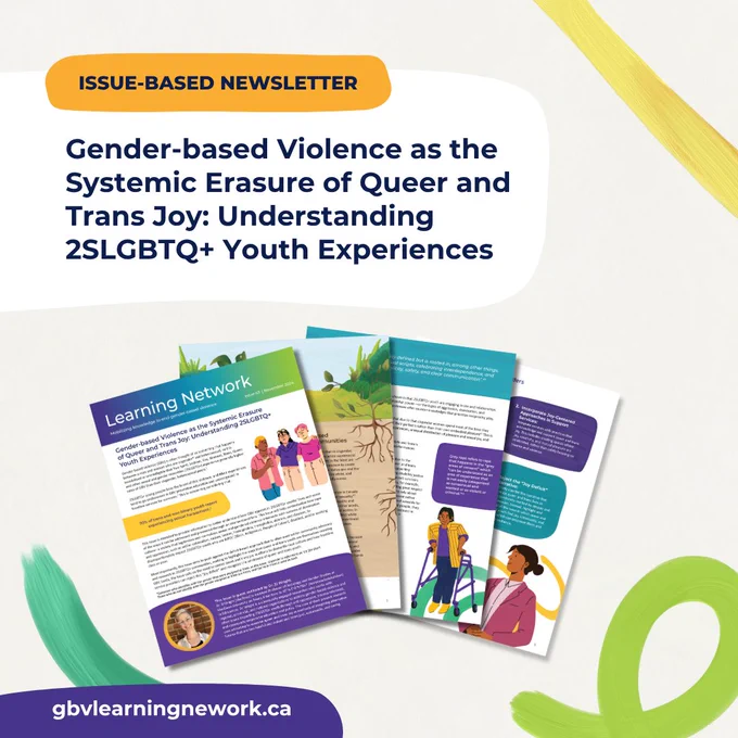 ISSUE-BASED NEWSLETTER Gender-based Violence as the Systemic Erasure of Queer and Trans Joy: Understanding 2SLGBTQ  Youth Experiences gbvlearningnetwork.ca