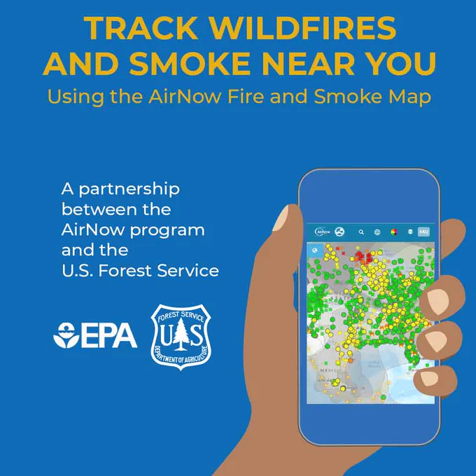 "Track Wildfires and Smoke Near You Using the AirNow Fire and Smoke Map. A partnership program between the AirNow program and the U.S. Forest Service" A hand holding a smartphone using the AirNow app with the Fire and Smoke Map on the screen. EPA logo and U.S. Forest Service logo. 