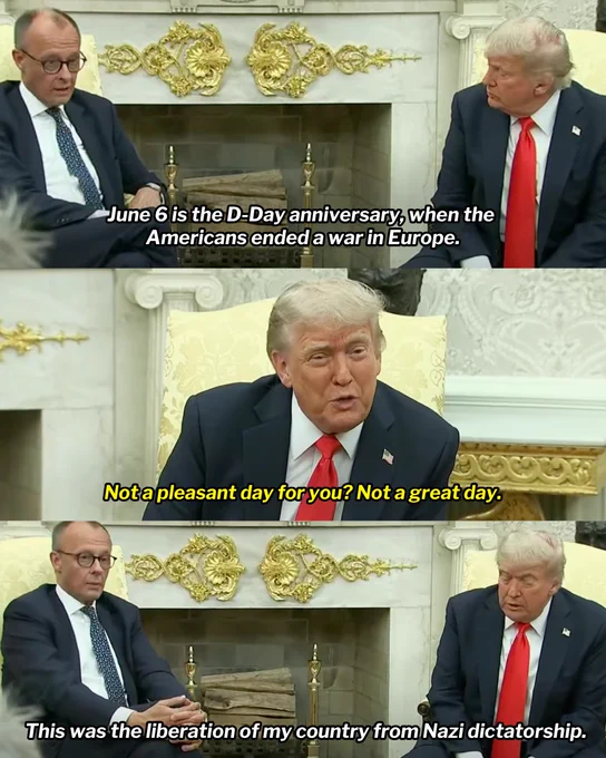 Three-panel graphic featuring the German Chancellor and Donald Trump engaged in conversation. 

First panel: Chancellor, 'June 6 is the D-Day anniversary, when the Americans ended a war in Europe.'

Second panel: Trump, 'Not a pleasant day for you? Not a great day.'

Third panel: Chancellor, 'This was the liberation of my country from Nazi dictatorship.'