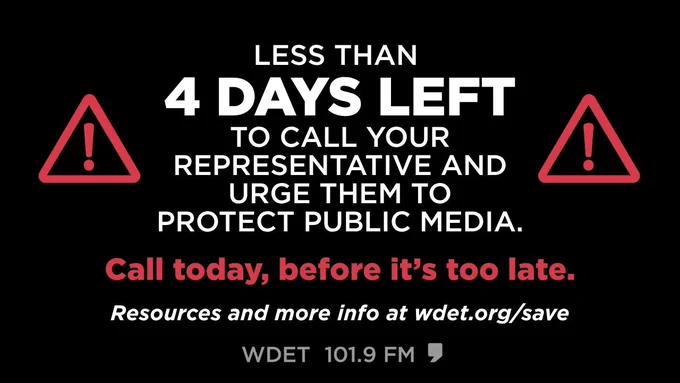 Less than 4 days left to call your representative and urge them to protect public media. Call today, before it's too late. Resources and more info at wdet.org/save