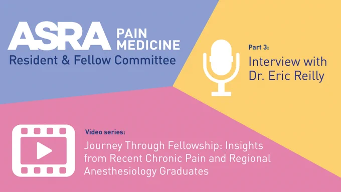 ASRA Pain Medicine’s Resident & Fellow Committee is hosting a new video interview series titled, “Journey Through Fellowship: Insights from Recent Chronic Pain and Regional Anesthesiology Graduates”. The latest one features Eric Reilly, DO.