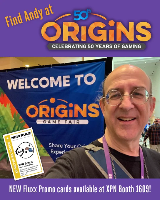 Find Andy at Origins written above a photo of Andy in front of the Welcome to Origins Game Fair sign with an image of the New Rule XPN Bonus card and NEW Fluxx Promo Cards available at CPN booth 1609 written at the bottom