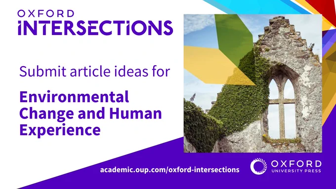 Oxford Intersections seeks article ideas on interdisciplinary human-environment interactions.   