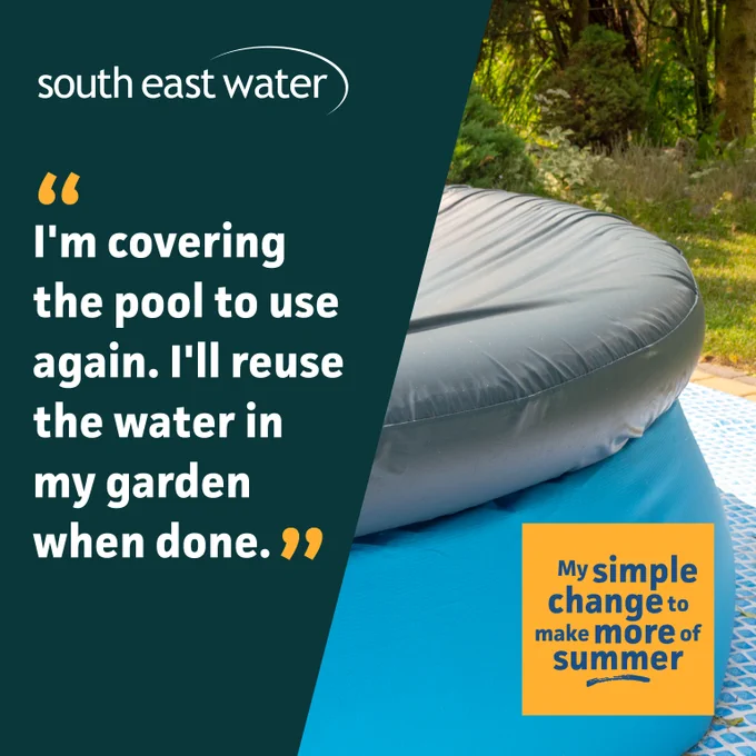 close up photo of a blue paddling pool with a black cover on the top, in the garden. The sun is shining and in the background there is grass and trees. The South East Water logo is in the top left hand corner, with the words 'I’m covering the pool to use again. I’ll reuse the water in my garden when done.' on a dark blue box covering  half of the image. The words ‘My simple change to make more of summer’ are on an orange box in the bottom right hand corner.