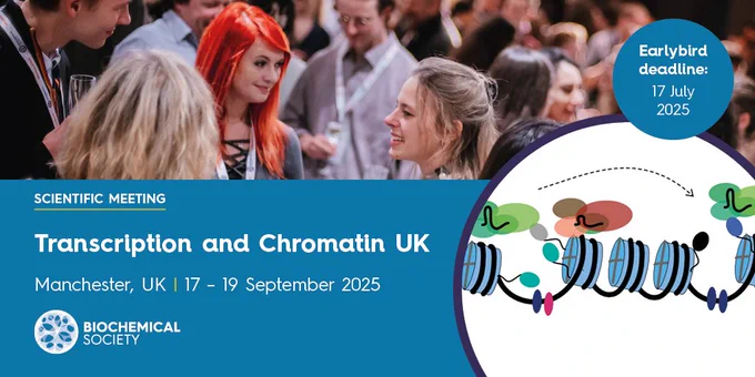 Scientific Meeting
Transcription and Chromatin UK
Manchester, UK
17-19 September 2025
Earlybird deadline 17 July 2025
