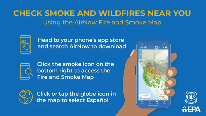 Alt Text: Check Smoke and Wildfires Near You Using the AirNow Fire and Smoke Map. A Hand holding a smartphone using the AirNow app with the AirNow Fire and Smoke Map on the screen. Smartphone with a finger icon. "Head to your phone's app store and search AirNow to download." Smartphone icon with magnifying glass "Click the smoke icon on the bottom right to access the Fire and Smoke Map" Globe icon "Click or tap the globe icon in the map to select Español". EPA and U.S. Forest Service logo in the bottom right. 