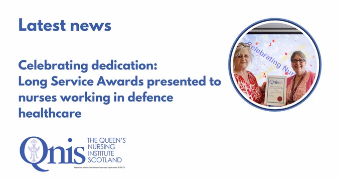 Blue text on a white background Latest news Celebrating dedication: Long Service Awards presented to nurses working in defence healthcare. To the right a circular colour image of two smiling people holding a certificate with a red ink stamp and QNIS visible on it. At bottom left a blue text logo Qnis The Queen's Nursing Institute Scotland
