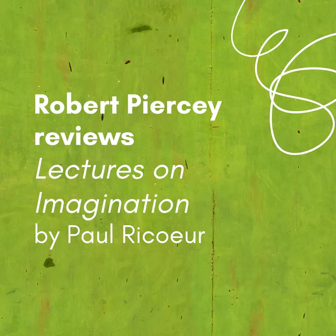 Promotional graphic with the text “Robert Piercey reviews Lectures on Imagination by Paul Ricoeur” in bold and italicized white font on a textured green background. A white abstract swirl decorates the upper right corner.