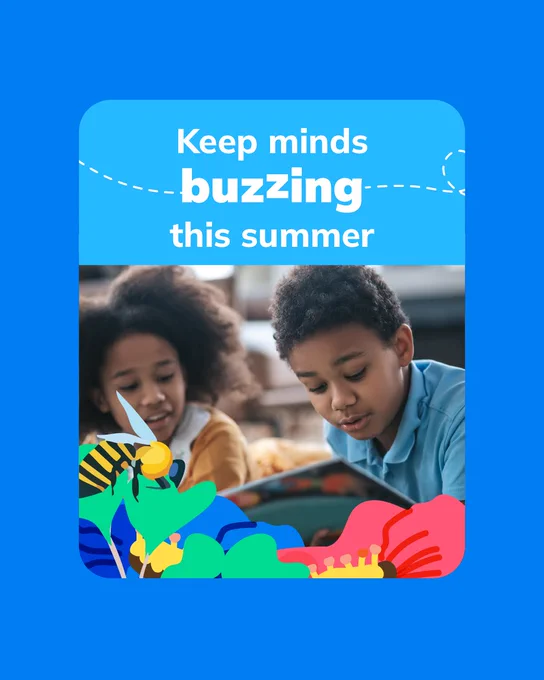 Keep minds buzzing this summer.