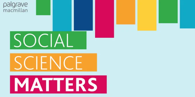"Promotional graphic featuring the Palgrave Macmillan logo in the top left corner. Below the logo are colorful rectangular shapes in green, blue, yellow, orange, and pink. The phrase 'SOCIAL SCIENCE MATTERS' is prominently displayed in three colored blocks: 'SOCIAL' in green, 'SCIENCE' in orange, and 'MATTERS' in pink."