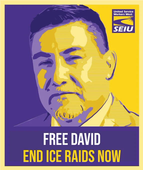 SEIU
Free David
End ICE Raids Now