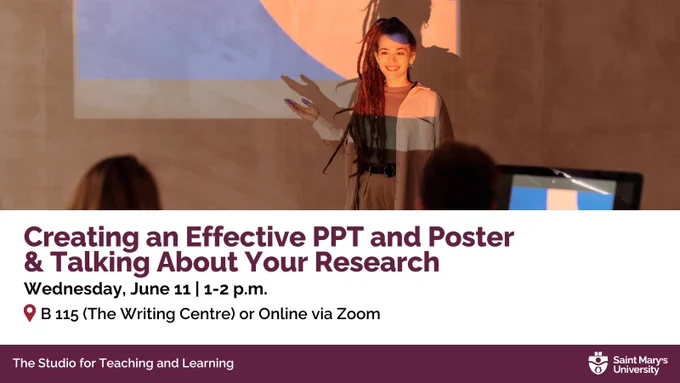 Graphic for the Creating an Effective PPT and Poster & Talking About Your Research workshop, taking place Wednesday, June 11 from 1 to 2 p.m. The image shows a student standing in front of a projected slide, speaking to a group. The workshop is offered in person at B115 (The Writing Centre) or online via Zoom. Presented by The Studio for Teaching and Learning, Saint Mary’s University.