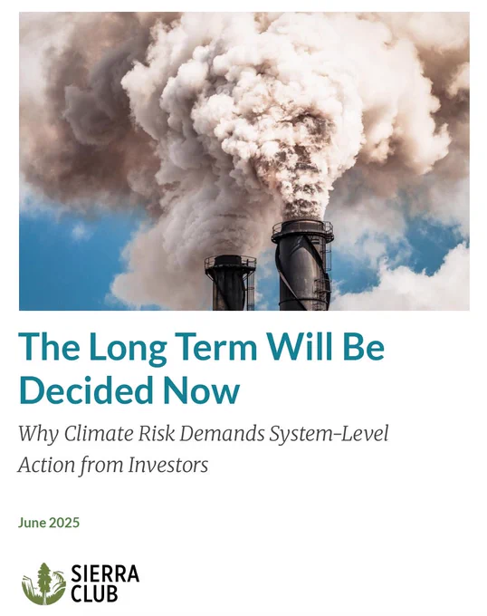 Cover of paper from the Sierra Club titled "The Long Term Will Be Decided Now: Why Climate Risk Demands System-Level Action from Investors" (June 2025)