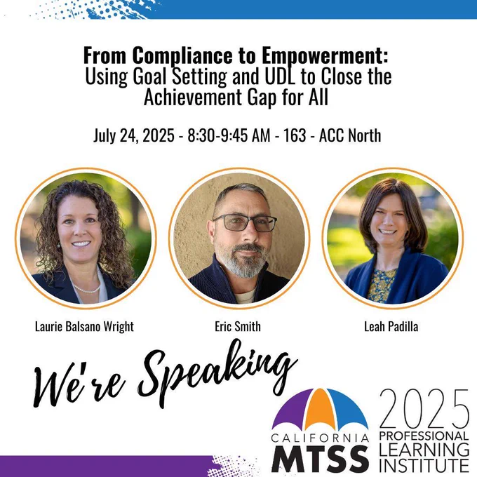 Event flyer for the 2025 California MTSS Professional Learning Institute featuring headshots of Laurie Balsano Wright, Eric Smith, and Leah Padilla, who are presenting a session on closing the achievement gap.