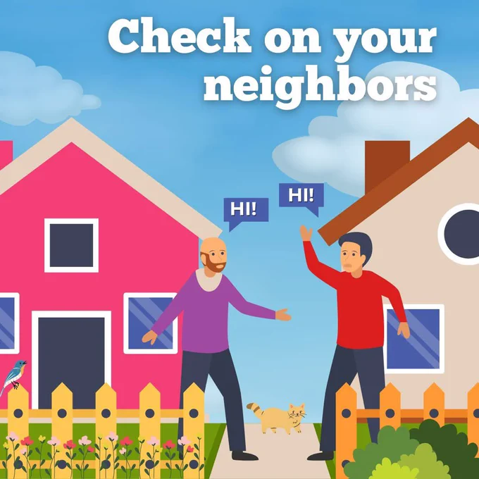 Graphic of two neighbors outside their houses, saying hi to one another.  The text above them reads “Check on your neighbors”