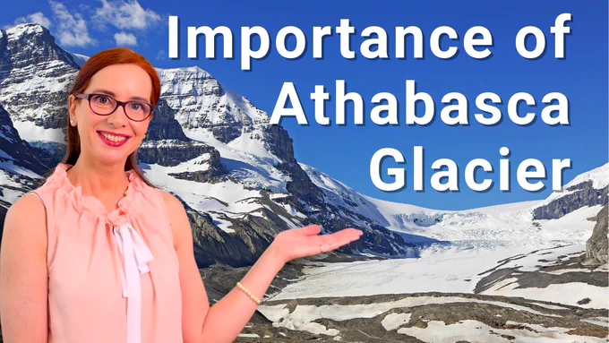 Importance of Columbia Icefield and Athabasca Glacier