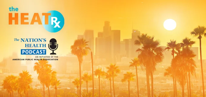 Hot sunny day in city with skyline, palm trees. Words: HeatRx and The Nation's Health Podcast from APHA