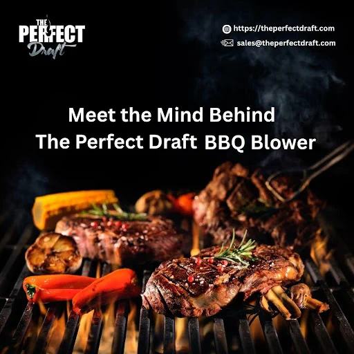 Meet the Mind Behind The Perfect Draft BBQ Blower