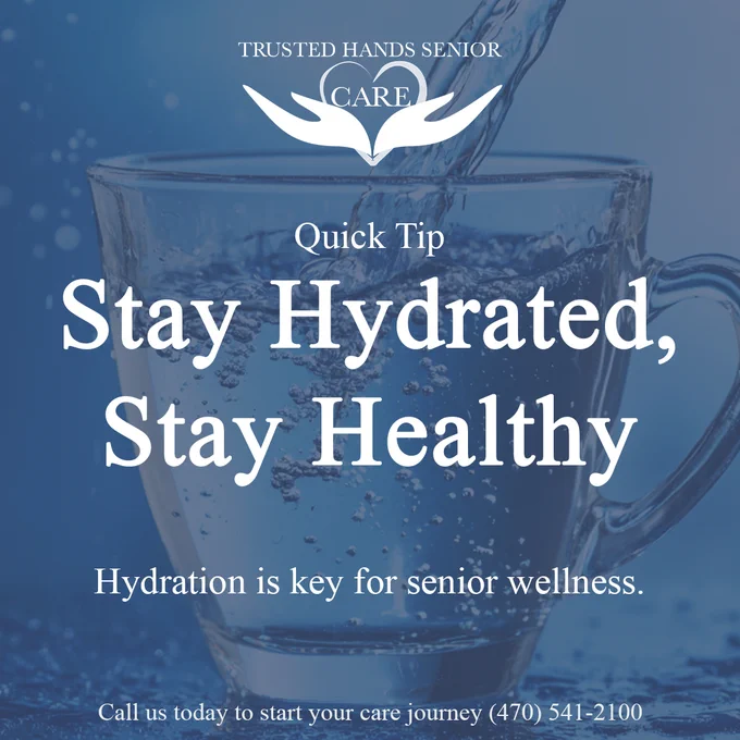 Image of cup of water being poured with a blue gradient background and splashing water. On the forefront, it shows a quick tip about staying hydrated and staying healthy. Hydration is key for senior wellness. Call Trusted Hands Senior Care to start you care journey at 470-541-2100