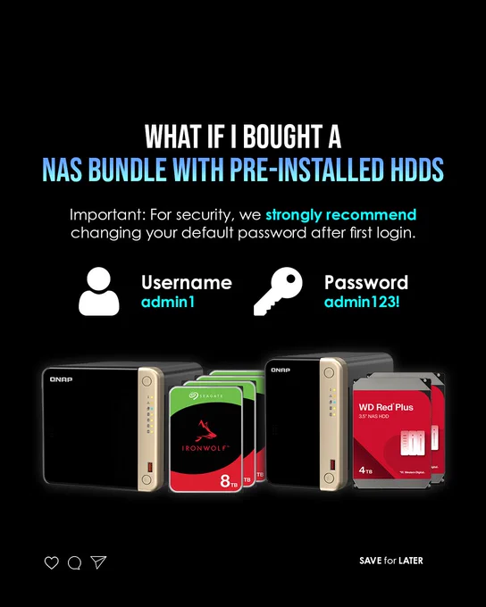 What if I bought a NAS bundle with pre-installed HDDS? 

Username: admin1 
Password: admin123!