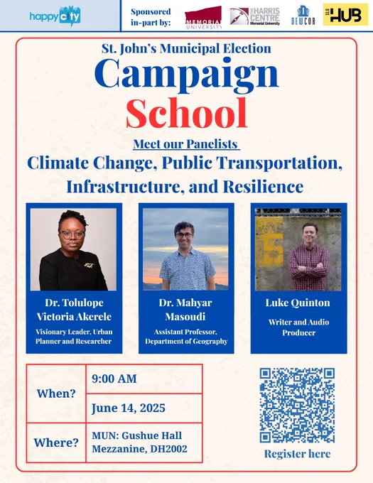 Happy City St. John's Municipal Election Campaign School flyer announcing panelists for Climate Change, Public Transportation, Infrastructure, and Resilience discussion. Features three professional headshots: Dr. Tolulope Victoria Akerele (Black woman with glasses wearing black top), described as Visionary Leader, Urban Planner and Researcher; Dr. Mahyar Masoudi (man with glasses wearing blue patterned shirt), Assistant Professor in Department of Geography; and Luke Quinton (white man in red checkered shirt with arms crossed), Writer and Audio Producer. Event details: Saturday, June 14, 2025 at 9:00 AM, located at MUN R. Gushue Hall Mezzanine, DH2002. Includes QR code for registration. Sponsored by Memorial University, Harris Centre, Deucor, and The Hub. Red and blue color scheme with white background.