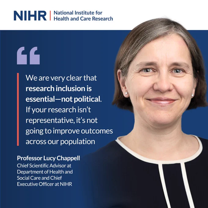 A photo of NIHR CEO Professor Lucy Chappell alongside the quote “We are very clear that research inclusion is essential—not political. If your research isn’t representative, it’s not going to improve outcomes across our population”
