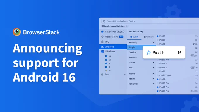 BrowserStack announces support for Android 16, featuring a screenshot of the BrowserStack platform showing a device list with 'Pixel 9' selected under Android devices, running version 16.