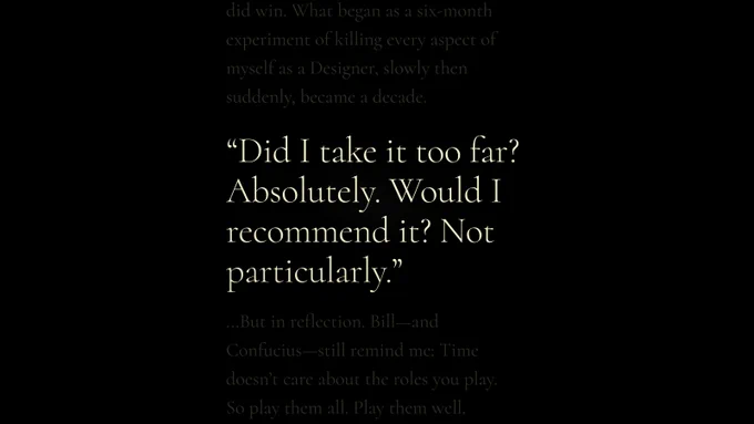Large ivory serif quotation on black background reading: ‘Did I take it too far? Absolutely. Would I recommend it? Not particularly.’