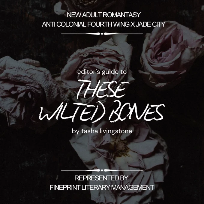 Editors guide to THESE WILTED BONES by Tasha Livingstone. Represented by FinePrint Literary Management.
