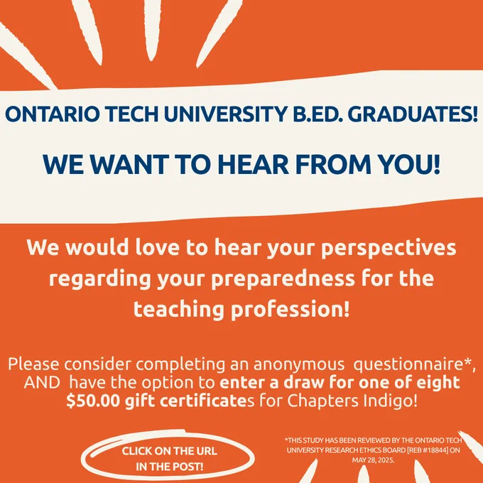 Orange and white graphic inviting Ontario Tech BEd graduates to participate in research about their feelings of preparedness for the teaching profession. Participants can enter a draw for one of eight $50 Chapters Indigo gift cards. The survey is anonymous, and is linked in the post.