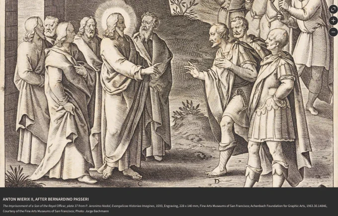 ANTON WIERIX II, AFTER BERNARDINO PASSERI
The Imprisonment of a Son of the Royal Officer, plate 37 from P. Jeronimo Nadal, Evangelicae Historiea Imagines, 1593, Engraving, 228 x 140 mm, Fine Arts Museums of San Francisco; Achenbach Foundation for Graphic Arts, 1963.30.14846, Courtesy of the Fine Arts Museums of San Francisco; Photo: Jorge Bachmann