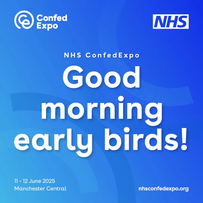 The asset shows the NHS ConfedExpo logo in the left corner and the NHS logo in the right corner. 
Below this reads: NHS ConfedExpo. Good morning early birds! 11 - 12 June 2025, Manchester Central, nhsconfedexpo.org