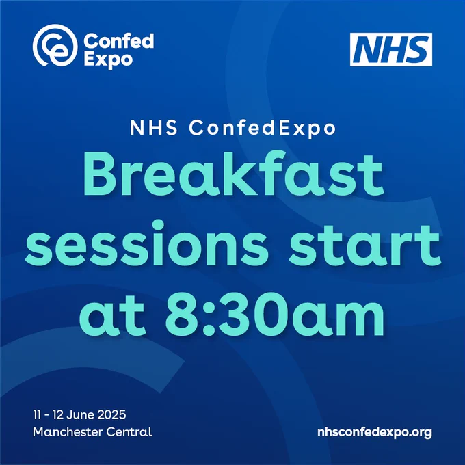 The asset shows the NHS ConfedExpo logo in the left corner and the NHS logo in the right corner. 
Below this reads: NHS ConfedExpo. Breakfast sessions start at 8:30am. 11 - 12 June 2025, Manchester Central, nhsconfedexpo.org