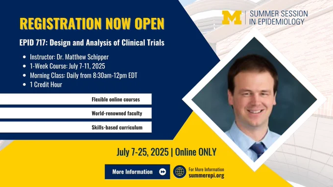 Summer Session in Epidemiology
Register Today
Matthew Schipper instructor (pictured right)
EPID 717: Design and Analysis of Clinical Trials
1 week course July 7-11 daily from 8:30am-12pm EDT
Online only
