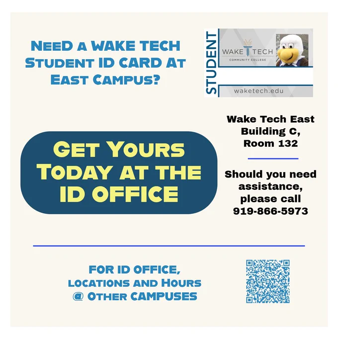 Flyer promoting Wake Tech student ID cards. Text: 'Get Yours Today at the ID Office.' Location: East Campus, Building C, Room 132. For help, call 919-866-5973. Includes QR code, Wake Tech logo, and mascot.