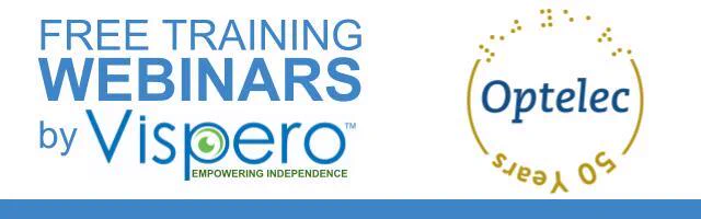 Free Training Webinars by Vispero. Picture on right; Optelec logo surrounded by gold text "50 years" written in text and braille.