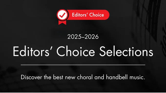 white text reading 2025–2026 Editors' Choice Selections. Discover the best new choral and handbell music on a black background with faint music manuscript pattern plus the Editors' Choice logo.