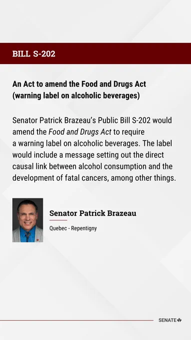 Bill S-202
An Act to amend the Food and Drugs Act (warning label on alcoholic beverages)

Senator Patrick Brazeau’s Public Bill S-202 would amend the Food and Drugs Act to require a warning label on alcoholic beverages. The label would include a message setting out the direct causal link between alcohol consumption and the development of fatal cancers, among other things.