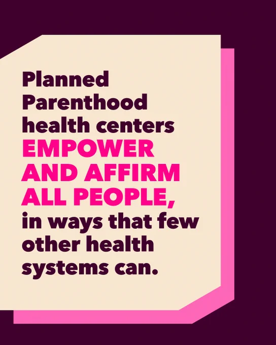 Graphic for Planned Parenthood, stating "Planned Parenthood health centers EMPOWER AND AFFIRM all people, in ways that few other health systems can." Text is in magenta and pink on a cream box over a magenta background.