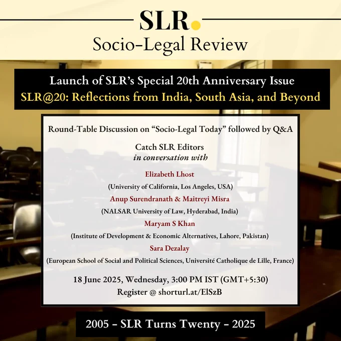 Poster for the launch of Socio-Legal Review’s Special 20th Anniversary Issue titled “SLR@20: Reflections from India, South Asia, and Beyond.” Includes details of an online round-table discussion on “Socio-Legal Today” featuring editors in conversation with Elizabeth Lhost, Anup Surendranath, Maitreyi Misra, Maryam S Khan, and Sara Dezalay. Event is on 18 May 2025, Wednesday at 3:00 PM IST. Registration link: shorturl.at/EISzB. Background image shows a classroom at NLSIU. Footer reads: "2005 – SLR Turns Twenty – 2025."