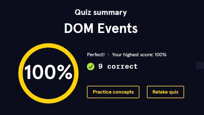 Quiz Summary - DOM Events = 100%
#SelfLearning  #JavaScript #SoftwareEngineering #Coding #FrontEnd #MechanicalEngineer #SoftwareEngineer #PublicLearning