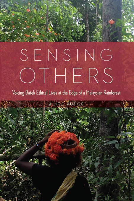 Cover of "Sensing Others: Voicing Batek Ethical Lives at the Edge of a Malaysian Rainforest"