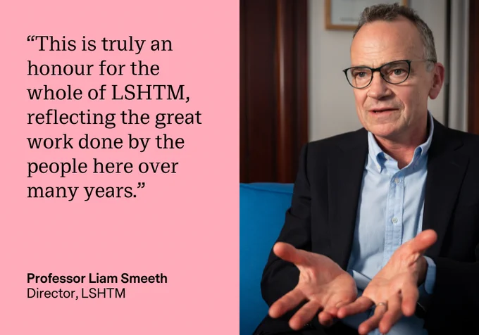 "This is truly an honour for the whole of LSHTM, reflecting the great work done by the people here over many years." Professor Liam Smeeth, Director, LSHTM