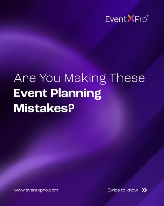 EventXPro highlights top event planning mistakes.