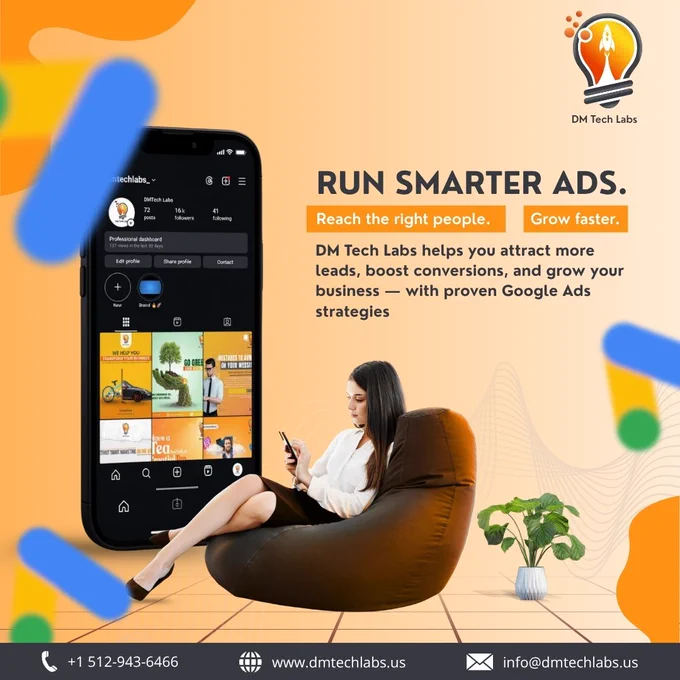DM Tech Labs promotional graphic showcasing Google Ads services. A woman sits on a bean bag using her phone, beside a smartphone screen displaying DM Tech Labs' Instagram profile. Text highlights include 'Run Smarter Ads', 'Reach the right people', and 'Grow faster'. Contact details and website link are also visible.