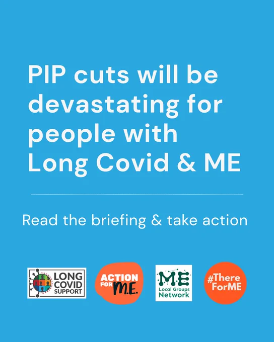 Blue background with white writing: PIP cuts will be devastating for people with Long Covid & ME. Read the briefing & take action. 4 logos: Long Covid Support, Action for ME, MELN, #ThereForME