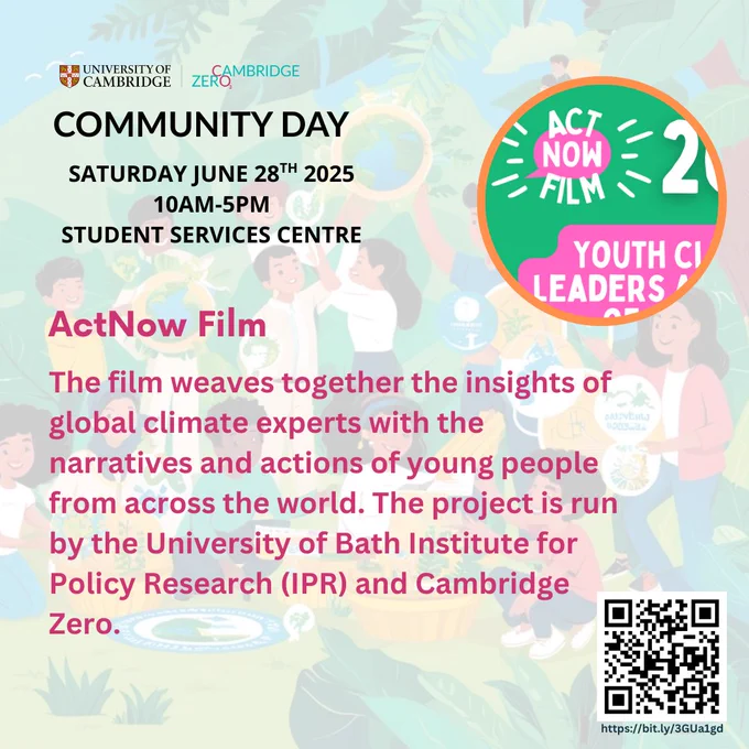 Promotional poster for the ActNow Film 2 event at Cambridge Zero Community Day, featuring cartoons of diverse young people engaging in discussions and activities about global climate solutions. The event is scheduled for June 25th, 2025, at the Student Services Centre and is a collaboration between University of Bath Institute for Policy Research and Cambridge Zero. Includes a QR code for further information.