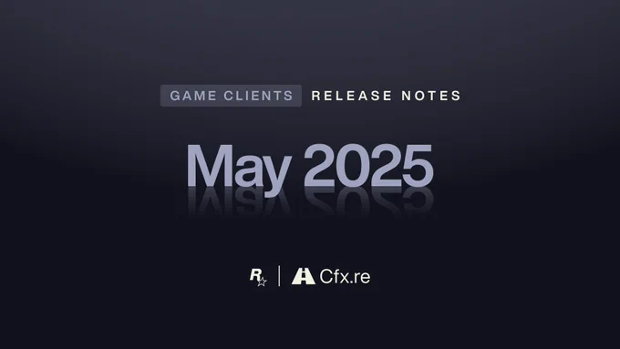 Rockstar Games and Cfx.re poster with text reading: "Game Clients Release Notes May 2025"